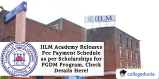 IILM Academy Releases Fee Payment Schedule as per Scholarships for PGDM Program, Check Details Here!